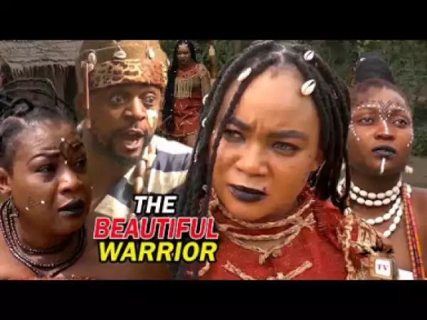 THE BEAUTIFUL WARRIOR SEASON 3 - 2019 Nollywood Movie